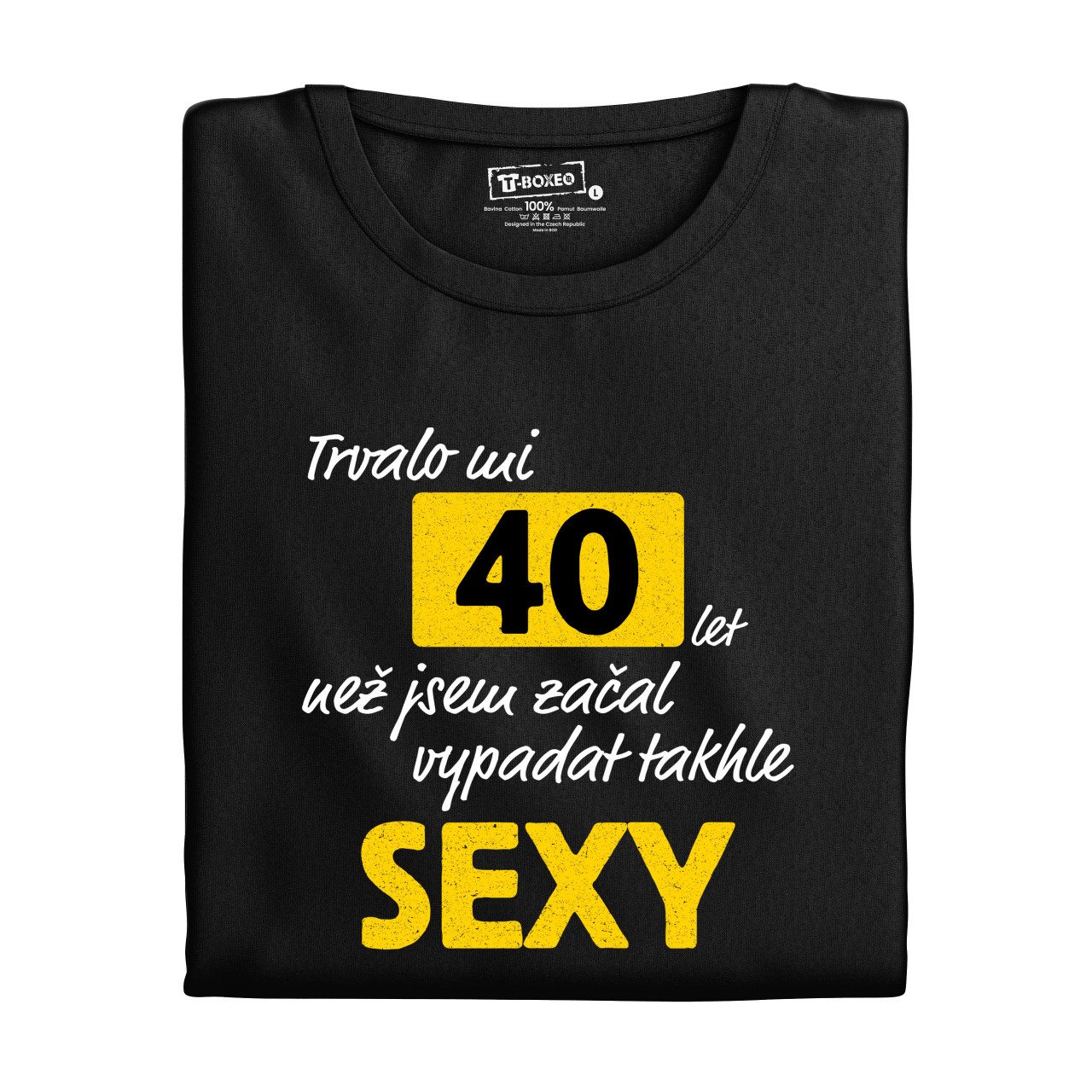 Pánské tričko s potiskem “Trvalo mi..sexy” s věkem