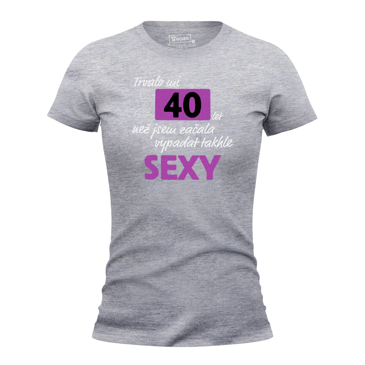 Dámské tričko s potiskem “Trvalo mi..sexy” s věkem