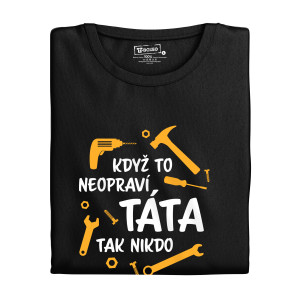 Pánské tričko s potiskem “Když to neopraví táta...”