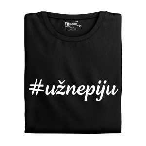 Dámské tričko s potiskem “#užnepiju”