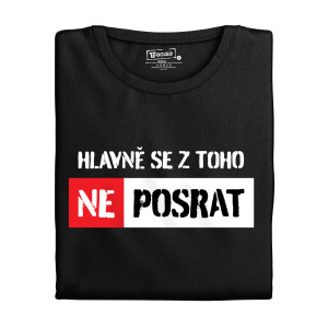 Tričko s potiskem “Hlavně se z toho ne...”