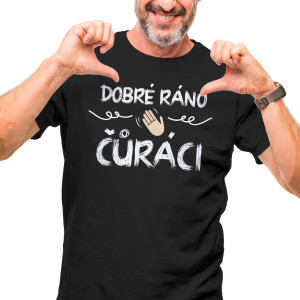 Tričko s potiskem “Dobré ráno, čůráci”