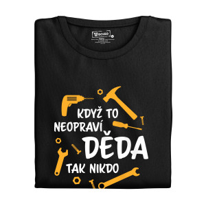 Pánské tričko s potiskem “Když to neopraví děda...”