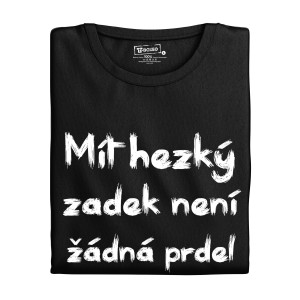 Dámské tričko s potiskem “Mít hezký zadek...”