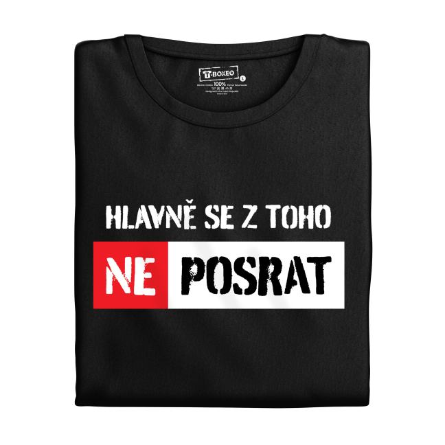Dámské tričko s potiskem “Hlavně se z toho ne...”