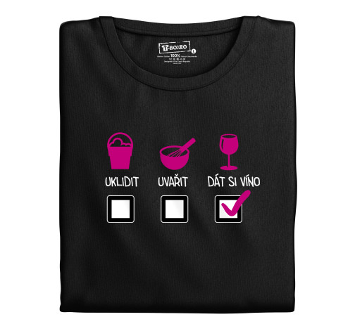 Levně Dámské tričko s potiskem “Uklidit, uvařit, dát si víno”