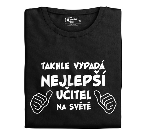 Pánské tričko s potiskem “Takhle vypadá nejlepší učitel...”