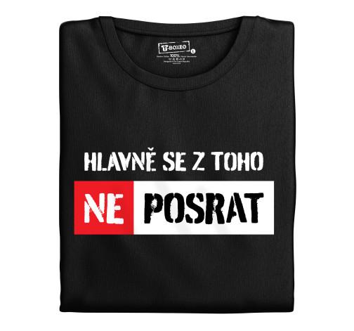 Manboxeo Pánské tričko s potiskem “Hlavně se z toho ne...”