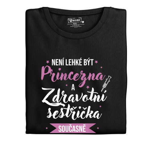 Levně Dámské tričko s potiskem "Není lehké být princezna a zdravotní sestřička..."